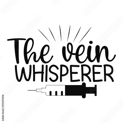 The Vein Whisperer Funny Phlebotomist Nurse Quote SVG Design
