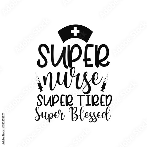Super Nurse Super Tired Super Blessed Funny Nurse Mom Quote