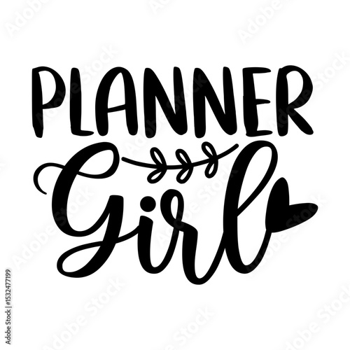 Planner Girl Inspirational Quote Design for Stylish Planning Enthusiasts