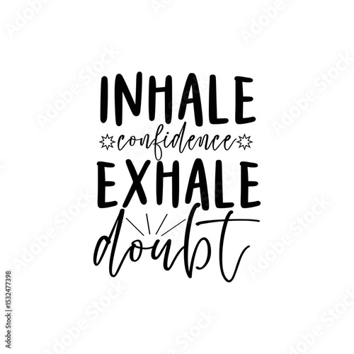 Inhale Confidence Exhale Doubt Motivational Design for Calm Living
