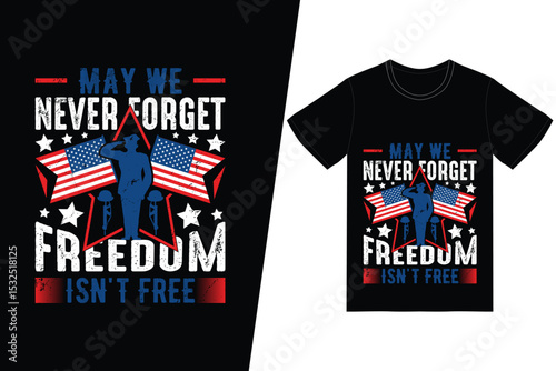 May we never forget freedom isn't free t-shirt design. Memorial day t-shirt design vector. For t-shirt print and other uses vector