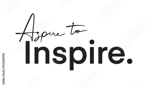 Aspire to inspire text font calligraphy hand written lettering script black color object apsire to inspire success idea motivation imagination growth achievement leadership freedom future vision idea