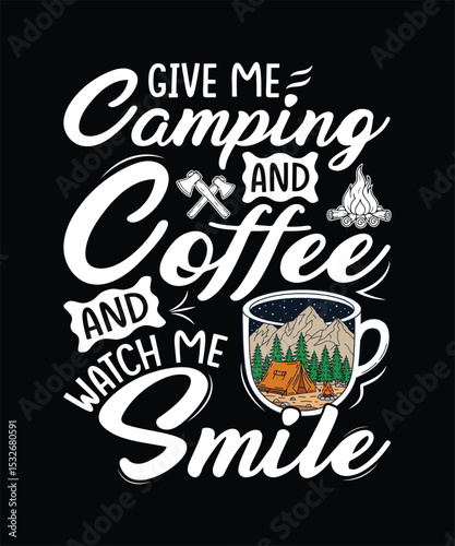 Give me camping, coffee, and watch me smile, graphic design