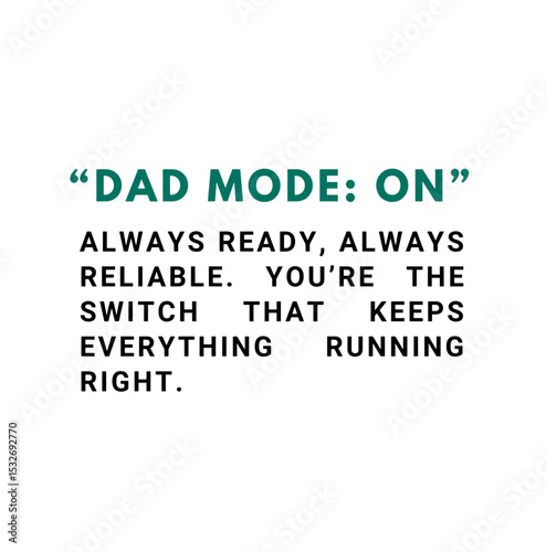 He's the reliable engine that keeps the whole family running smoothly.

