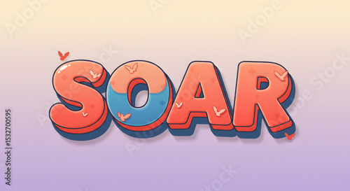 Soar A vibrant 3D typography design with a playful, uplifting feel