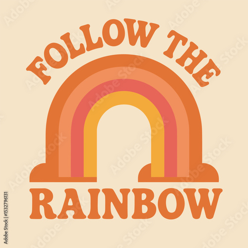 70s Retro Groovy “FOLLOW THE RAINBOW” Vector Print with Rainbow Bridge for Girls’ Tee & Sticker Poster