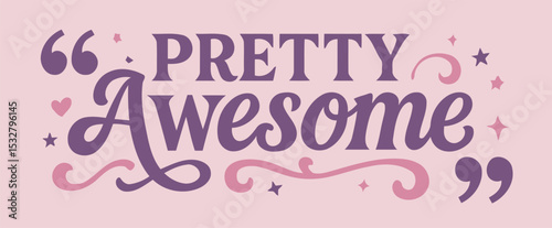 Pretty Awesome Inspirational Slogan Typography Print for Girls’ Tee