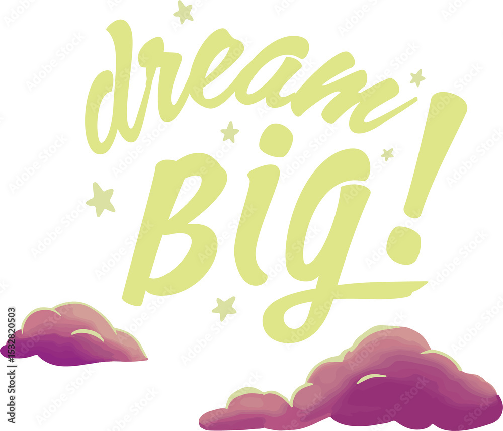 Fototapeta premium Handlettered dream big text is floating in flat design, with stars, clouds on transparent backdrop