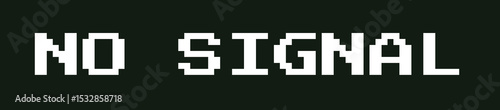 Retro pixel text NO SIGNAL is being displayed on transparent canvas, featuring blocky white font