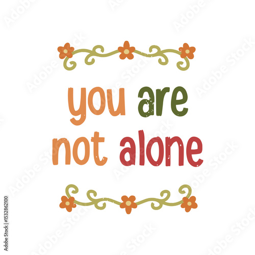 You Are Not Alone Message