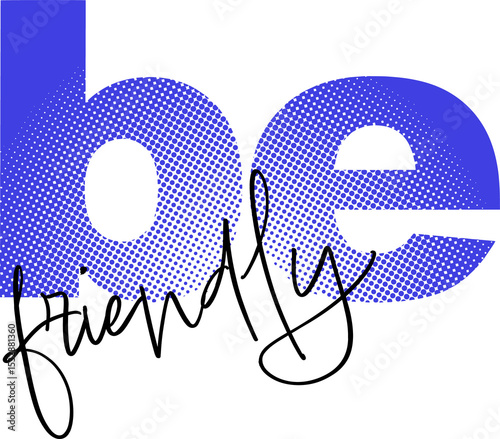 Flat design is showing blue dotted be text overlaid by black cursive friendly on transparent canvas
