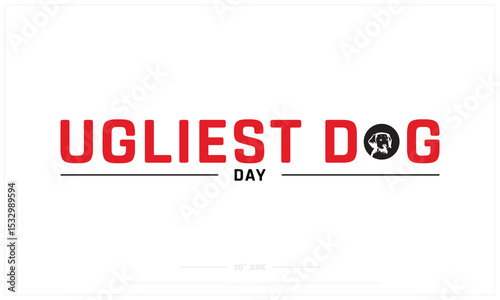 Ugliest Dog Day design on white background, Typographic Design of Ugliest Dog Day, Vector Design of Ugliest Dog Day, Ugliest Dog Day