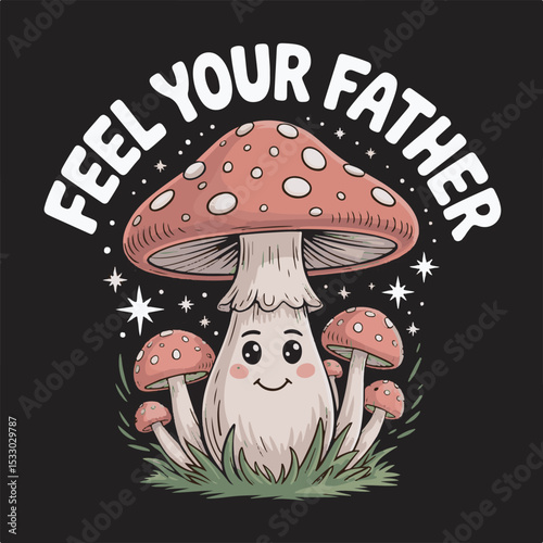 Feel Your Father Red Mushroom Illustration Cute Cartoon Fungi