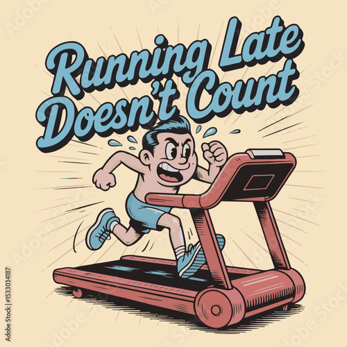 Running Late Doesnt Count Treadmill Cartoon Man illustration