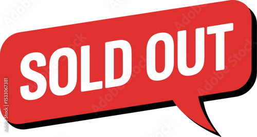 A red speech bubble with the words sold out in white letters on a white background display sign