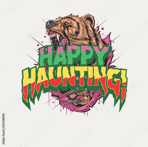 Happy Haunting: a scary illustration of a roaring bear with "Happy Haunting" written on the image!