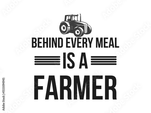 Behind every meal is a farmer honoring farm life t shirt design 