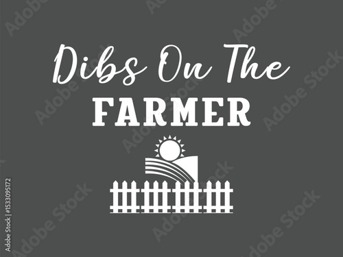 Dibs on the farmer funny farm romance t shirt design 