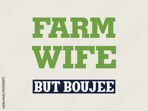 Farm wife but boujee glam meets country life t shirt design