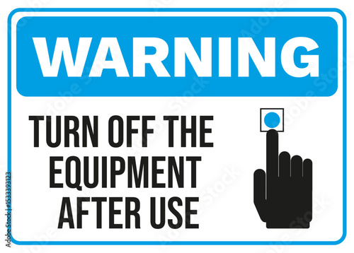 Warning Sign – Turn Off the Equipment After Use Vector Illustration