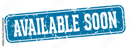 available soon rectangular sign. available soon stamp