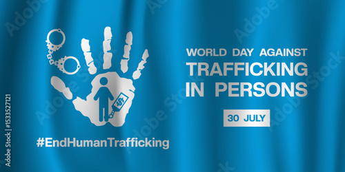 July 30 is World Day Against Trafficking In Persons. Hand, handcuffs, money and people icon. Great for posters, banners and social media. Blue background.