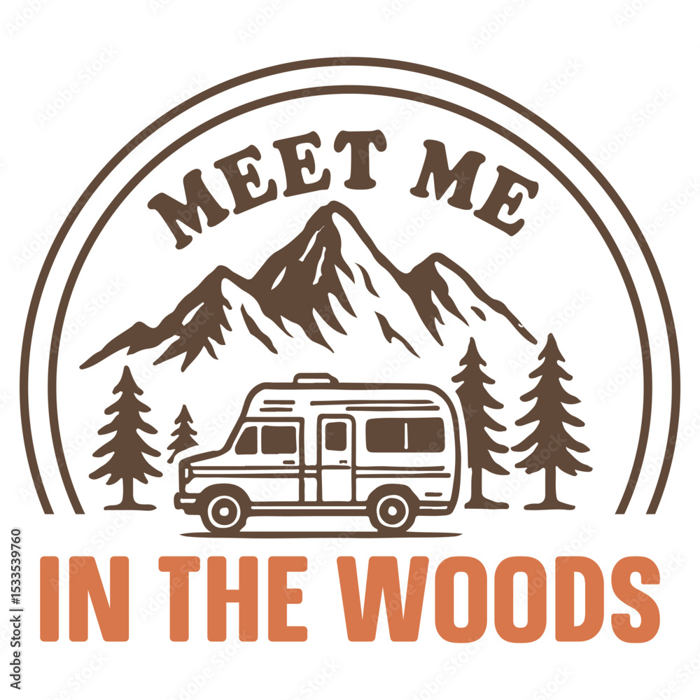 Obraz premium Meet Me In The Woods - Adventure Camping T-shirt Vector, summer Nature Vacation Design Sublimation, Camping lover Gift