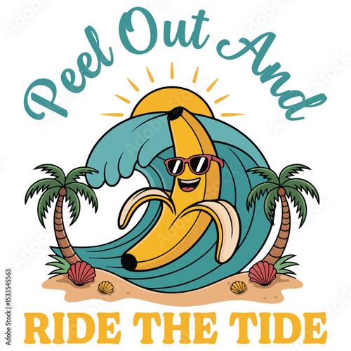 Peel out and Ride the tide - banana summer beach t-shirt, funny banana Summer Quotes design sublimation,  Tropical Summer sea beach graphic
