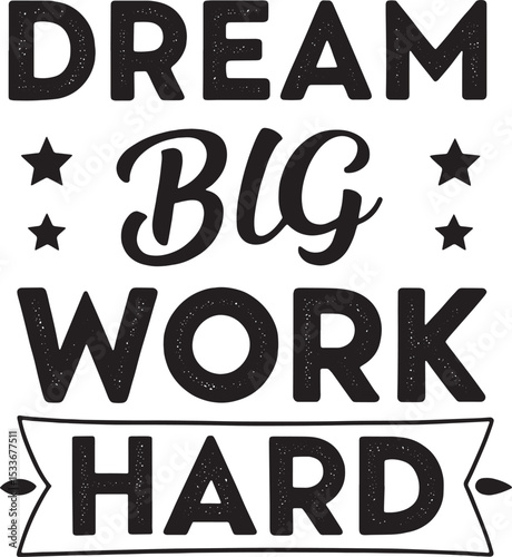 Clean bold text saying ‘Dream big, work hard’ on white background. Strong and inspirational.