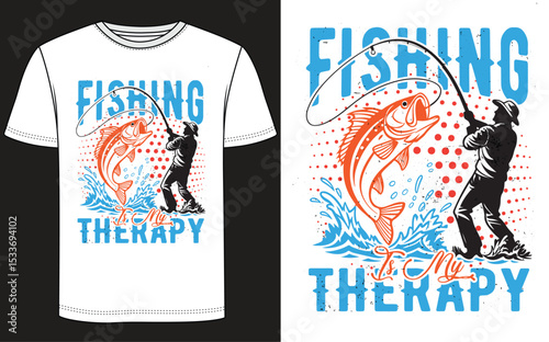 Fishing is My Therapy_ Fishing T Shirt Vector Design (W & B)