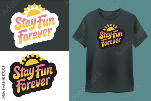 Stay Fun Forever  T shirt Design vector