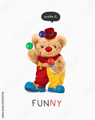 make it funny slogan with bear doll in clown costume vector illustration hand drawn - not auto trace