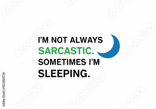 Sarcastic sleeping quote with crescent moon concept