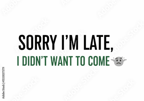 Sorry I'm late funny humor quote