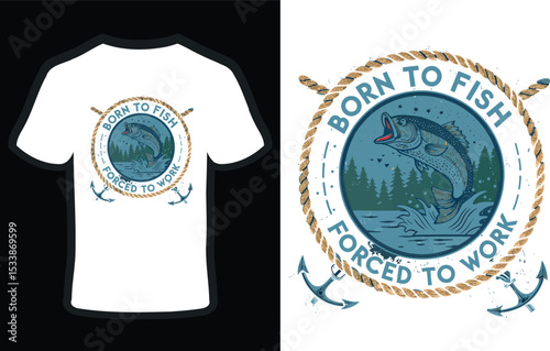 Born to Fish Forced to Work angler humor