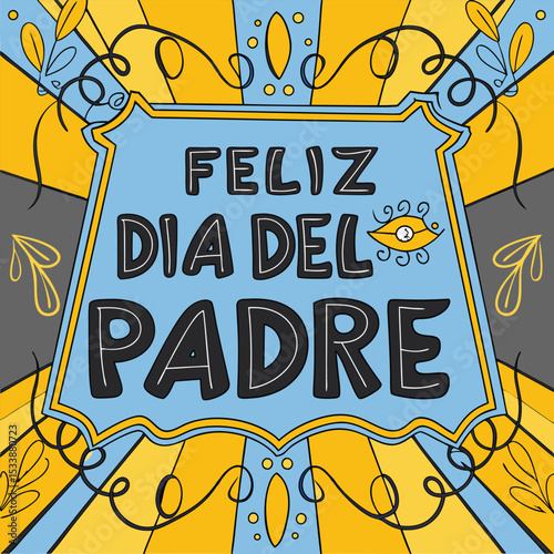 A vibrant illustrated feliz dia del padre design in bold letters against a geometric background perfect for spanish father's day celebrations in 2025.