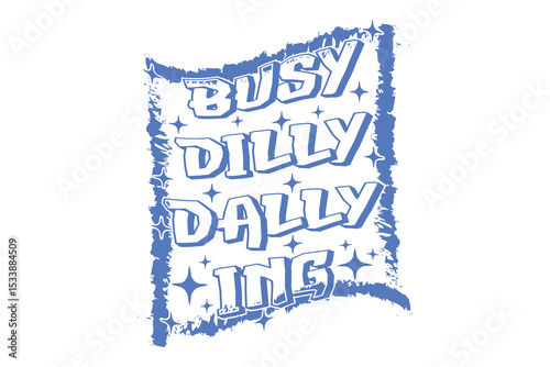 Busy Dilly Dallying Vector T-shirt Design, Retro EPS T-shirt Design