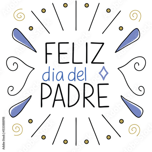 Celebration of fathers in spanish feliz día del padre design with artistic elements perfect for expressing love and appreciation on father's day 2025.