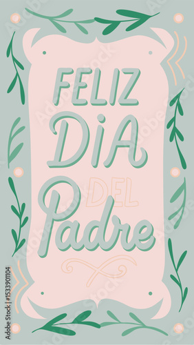 Elegant hand drawn feliz día del padre graphic art with floral accents expressing warm wishes for a fathers day card and celebration
