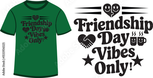 A stylish "Friendship Day Vibes Only" typography T-shirt design, featuring trendy fonts and a cool aesthetic, perfect for celebrating bonds in style.