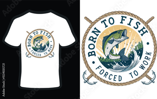 Born to Fish Forced to Work angler humor design