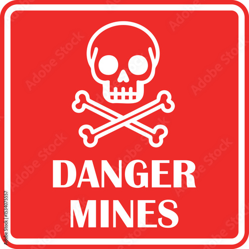 Danger Mines, High-Risk Area Warning Sign for Hazardous Minefields, Ensuring Safety, Awareness, and Protection in Military Zones, Conflict Areas, and Restricted Territories.