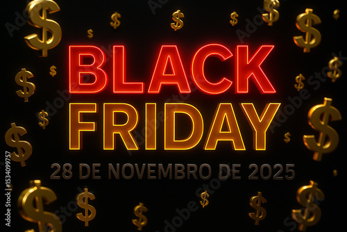Design vibrante de Black Friday com texto em neon e símbolos de cifrão dourados flutuantes, destacando a data 28 de novembro de 2025.