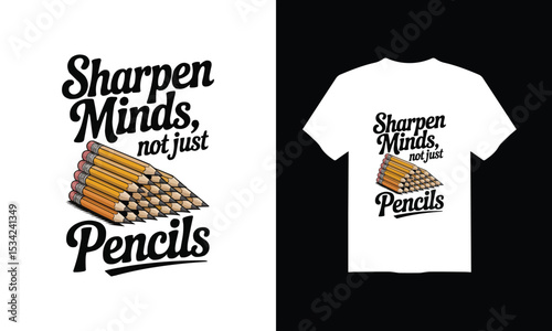 Back to School T-Shirt Design – "Sharpen Minds, Not Just Pencils" Vector Illustration