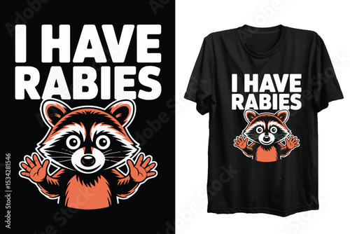  I Have Rabies - Edgy Humor Raccoon Warning T-Shirt Design