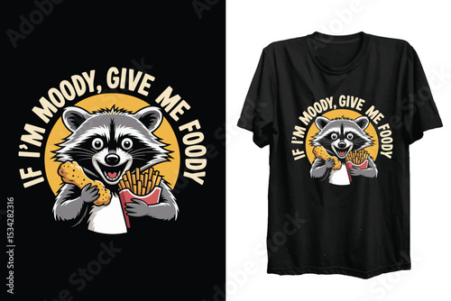 Moody Raccoon - Give Me Foody Funny T-Shirt Design
