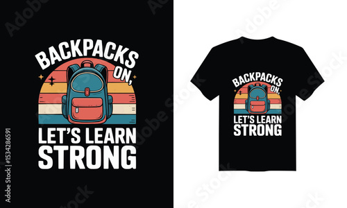 Back to School T-Shirt Design – "Backpacks On, Let's Learn Strong" Vector Illustration