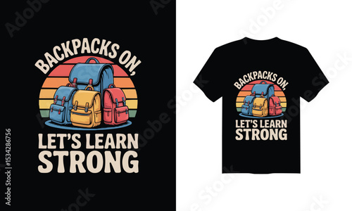 Back to School T-Shirt Design – "Backpacks On, Let's Learn Strong" Vector Illustration