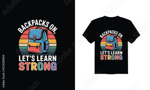 Back to School T-Shirt Design – "Backpacks On, Let's Learn Strong" Vector Illustration