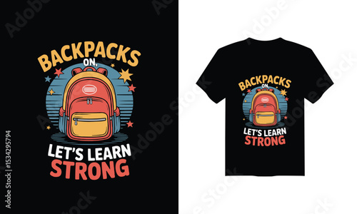 Modern T-Shirt Design for Back to School  – "Backpacks On, Let's Learn Strong" Vector Illustration